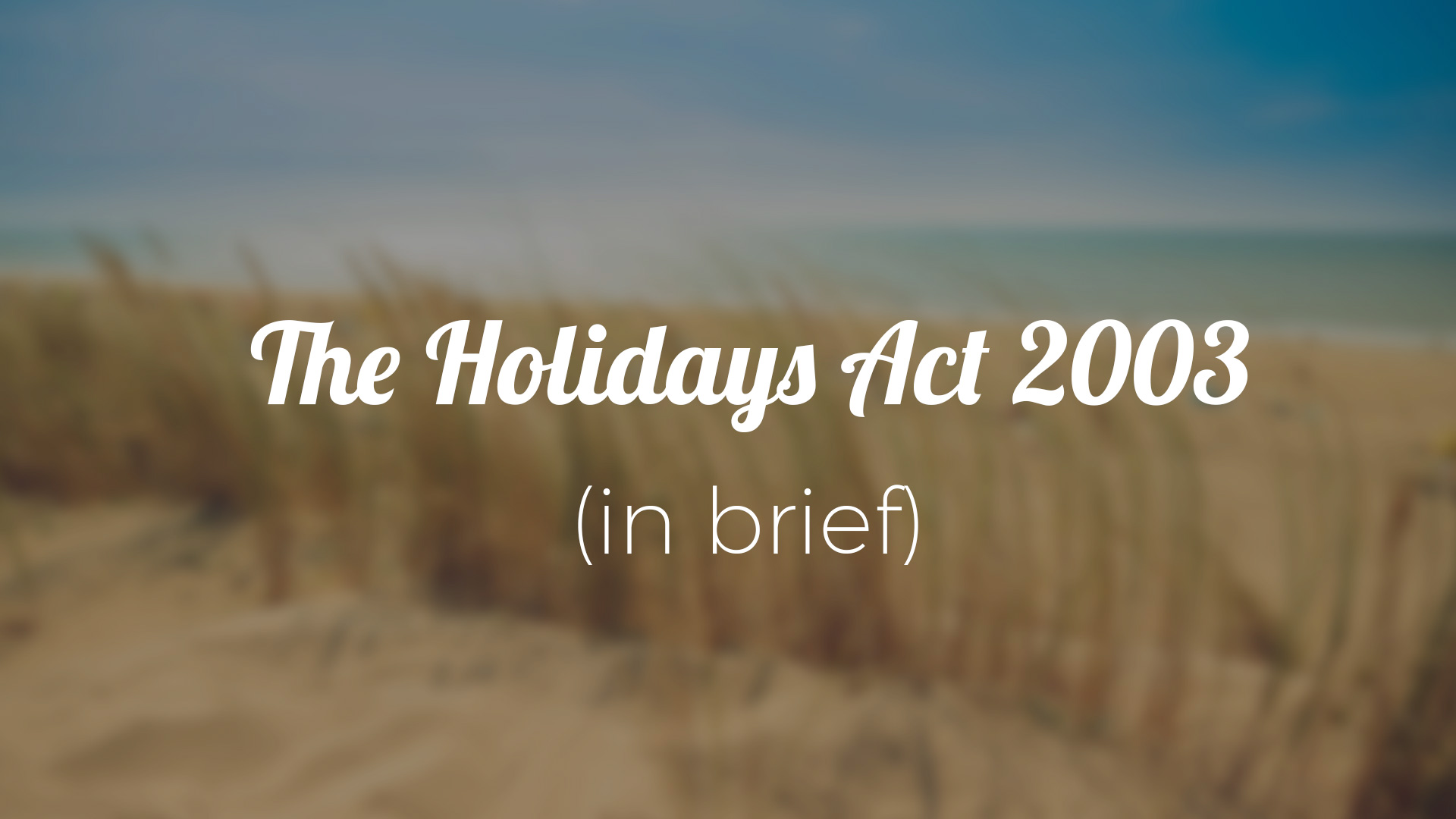 The Holidays Act 2003 In Brief Blog PaySauce   Poster 